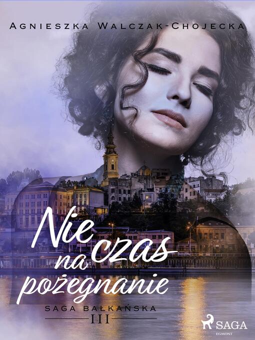 Title details for Nie czas na pożegnanie by Agnieszka Walczak-Chojecka - Available